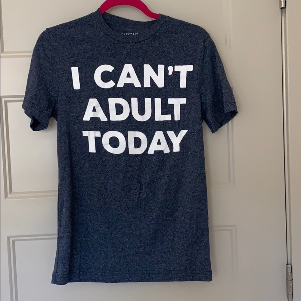 I Can’t Adult Today Tee